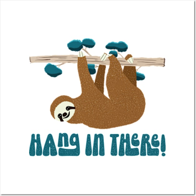 Cute Sloth Animal Hang In There! Wall Art by Jesabee Designs